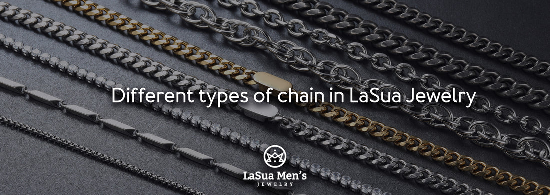 The Different types of chain in LaSua Jewelry