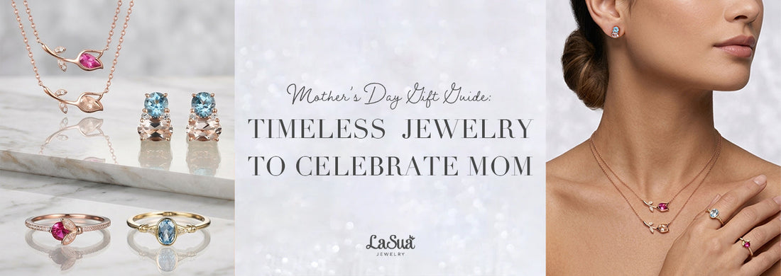 Mother’s Day Gift Guide: Timeless Jewelry to Celebrate Mom