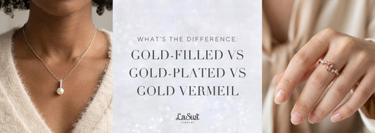 Gold-Filled vs Gold-Plated vs Vermeil: What’s the Difference